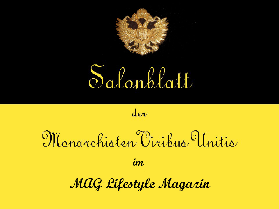 MAG Lifestyle & Reisemagazin - Salonblatt der k.u.k. Monarchisten